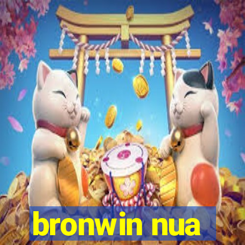 bronwin nua